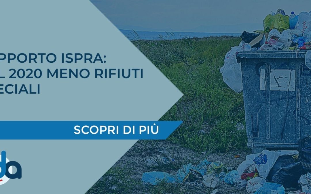 RAPPORTO ISPRA: NEL 2020 MENO RIFIUTI SPECIALI