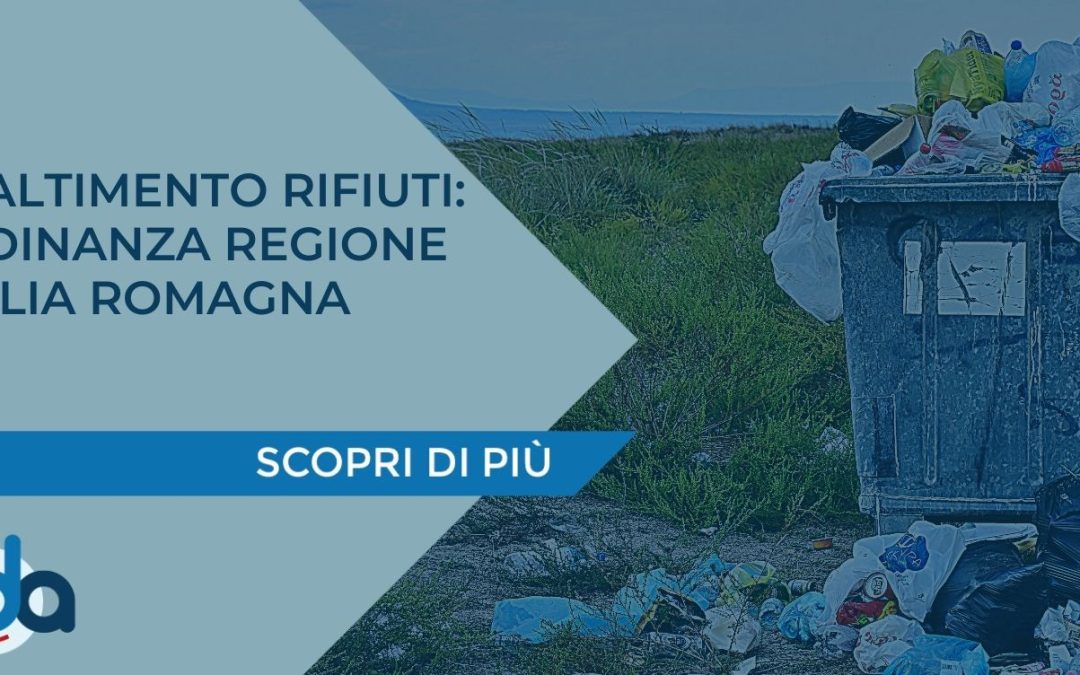 SMALTIMENTO RIFIUTI: ORDINANZA REGIONE EMILIA ROMAGNA