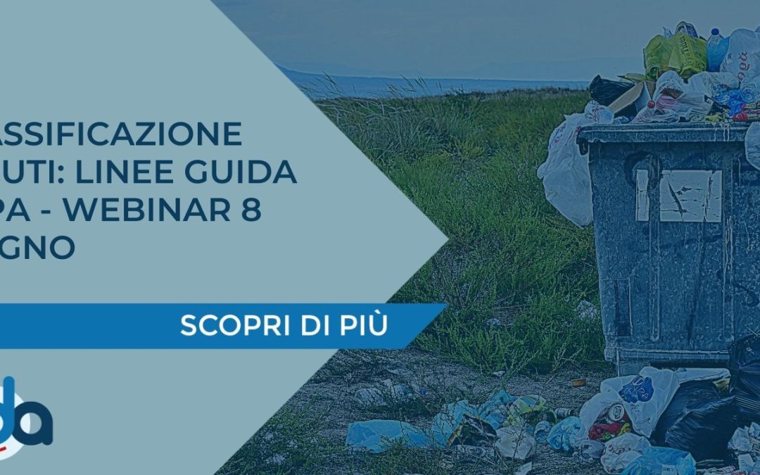 CLASSIFICAZIONE RIFIUTI: LINEE GUIDA SNPA – WEBINAR 8 GIUGNO