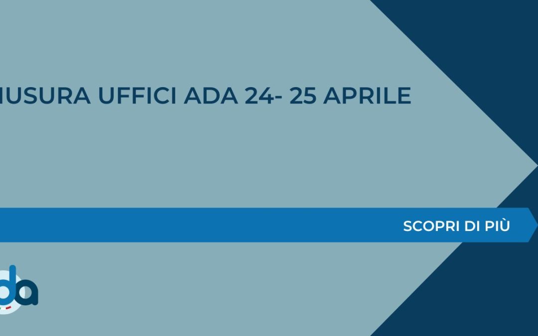 CHIUSURA UFFICI ADA 24- 25 APRILE