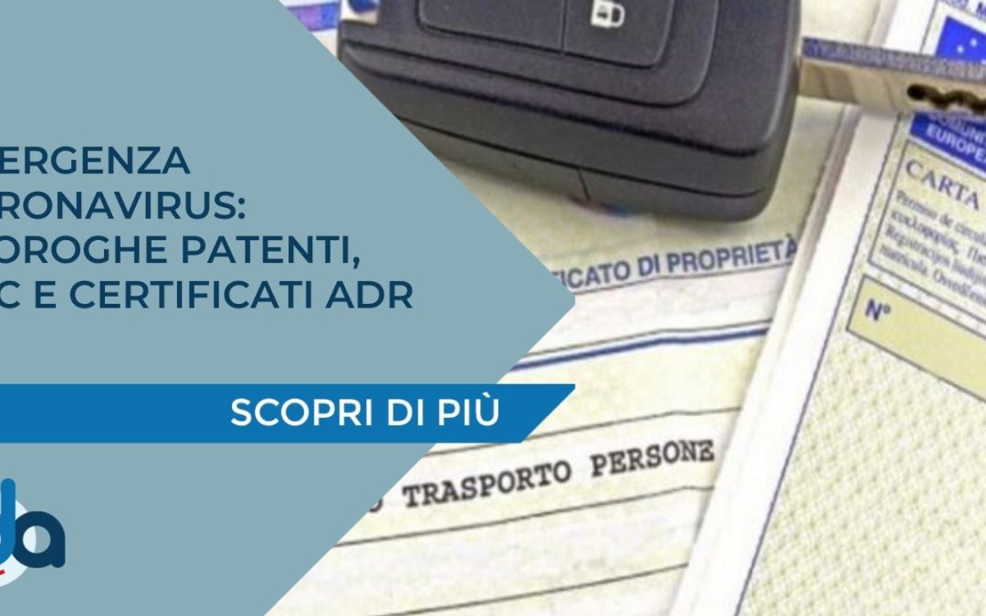 EMERGENZA CORONAVIRUS: PROROGHE PATENTI, CQC E CERTIFICATI ADR