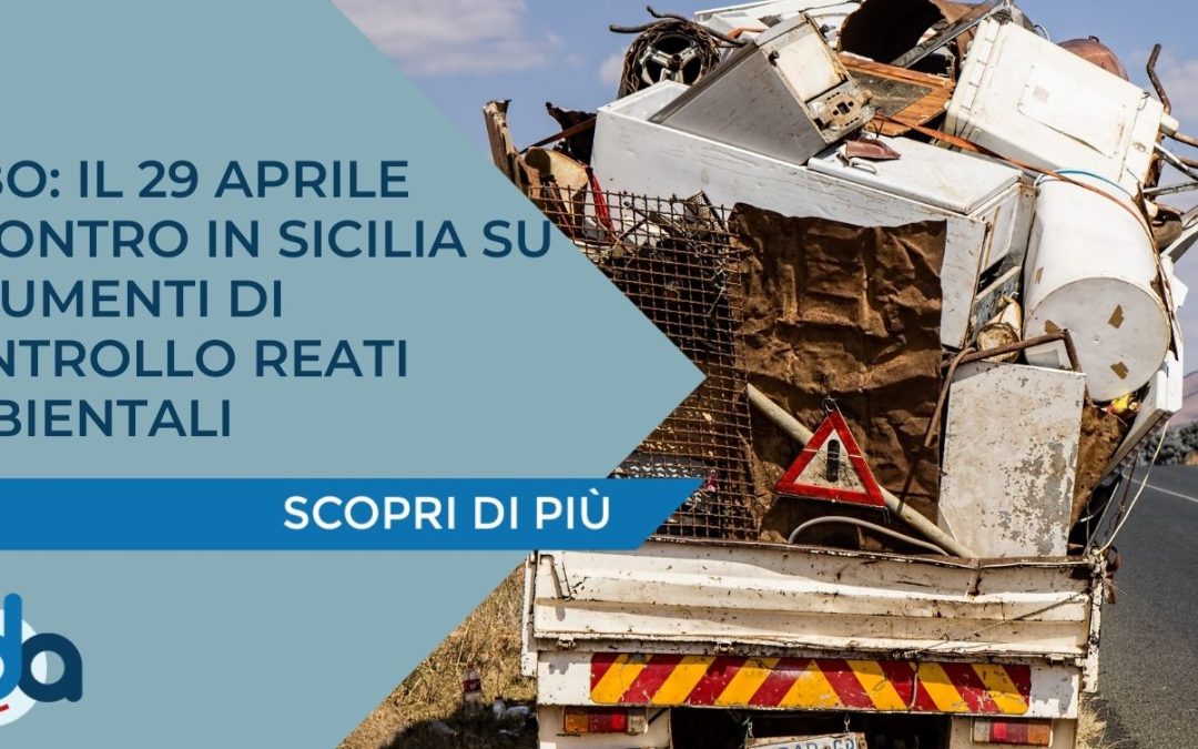 ALBO: IL 29 APRILE INCONTRO IN SICILIA SU STRUMENTI DI CONTROLLO REATI AMBIENTALI