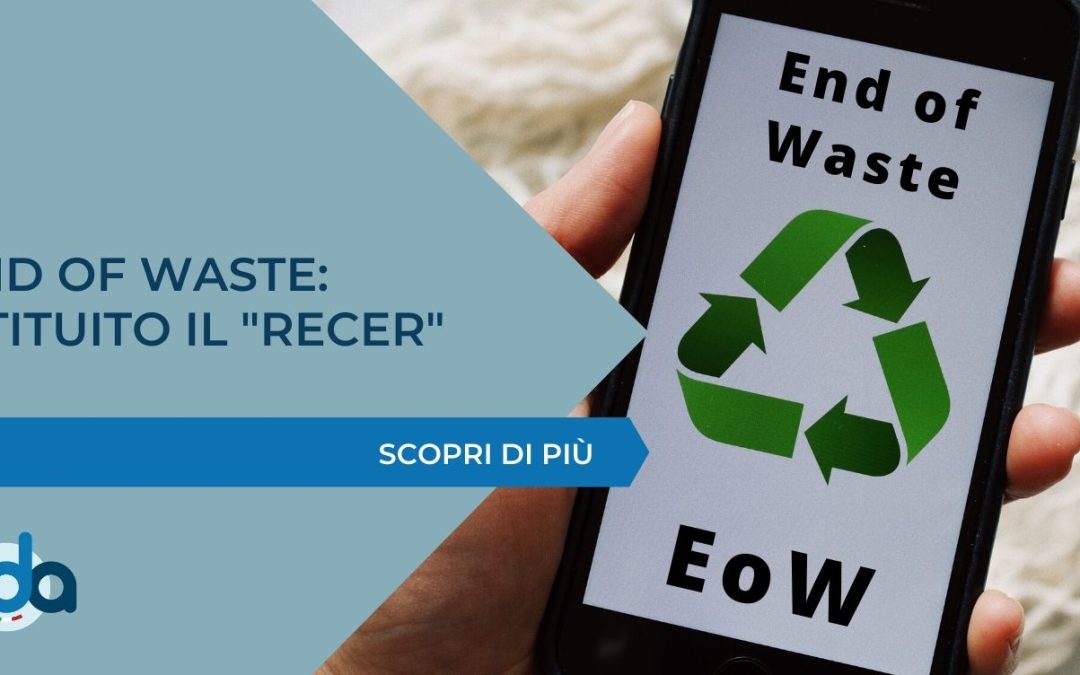 END OF WASTE: ISTITUITO IL “RECER”