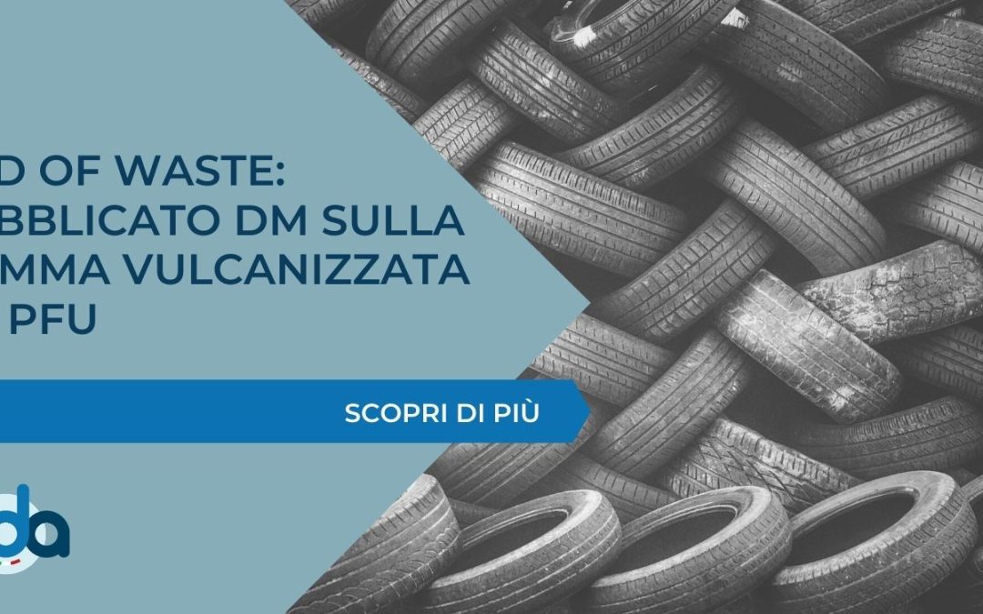 END OF WASTE: PUBBLICATO DM SULLA GOMMA VULCANIZZATA DA PFU