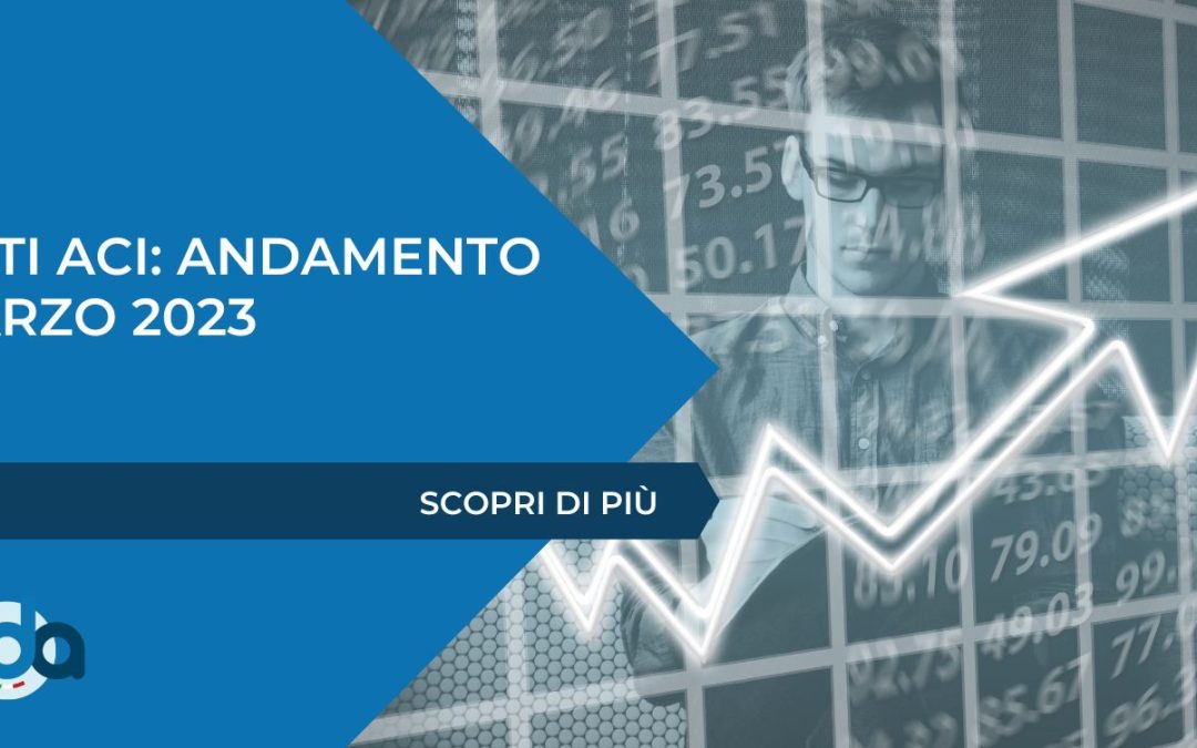 DATI ACI: ANDAMENTO MARZO 2023