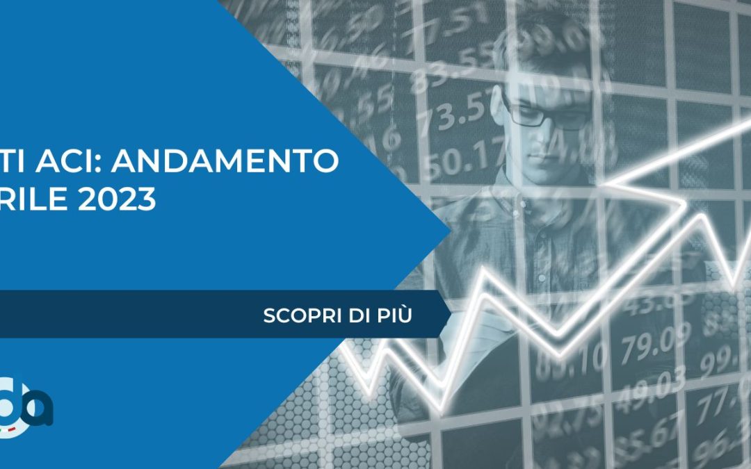 DATI ACI: ANDAMENTO APRILE 2023