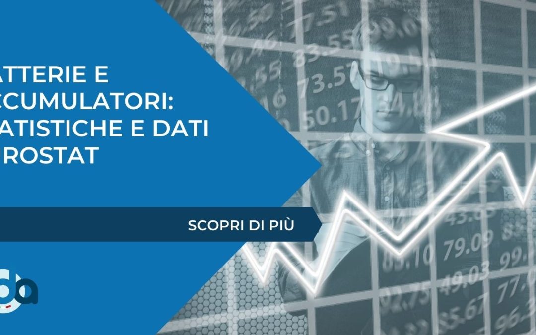 BATTERIE E ACCUMULATORI: STATISTICHE E DATI EUROSTAT