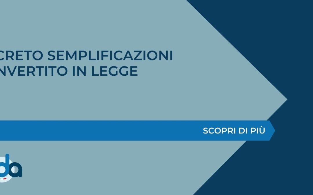 DECRETO SEMPLIFICAZIONI CONVERTITO IN LEGGE