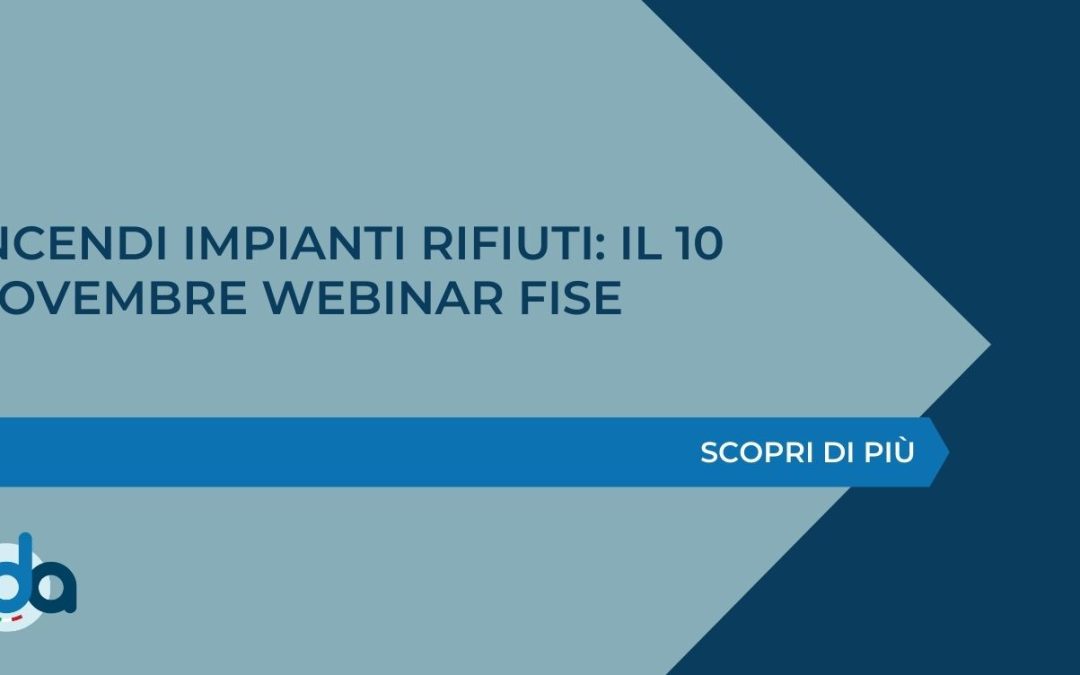 INCENDI IMPIANTI RIFIUTI: IL 10 NOVEMBRE WEBINAR FISE