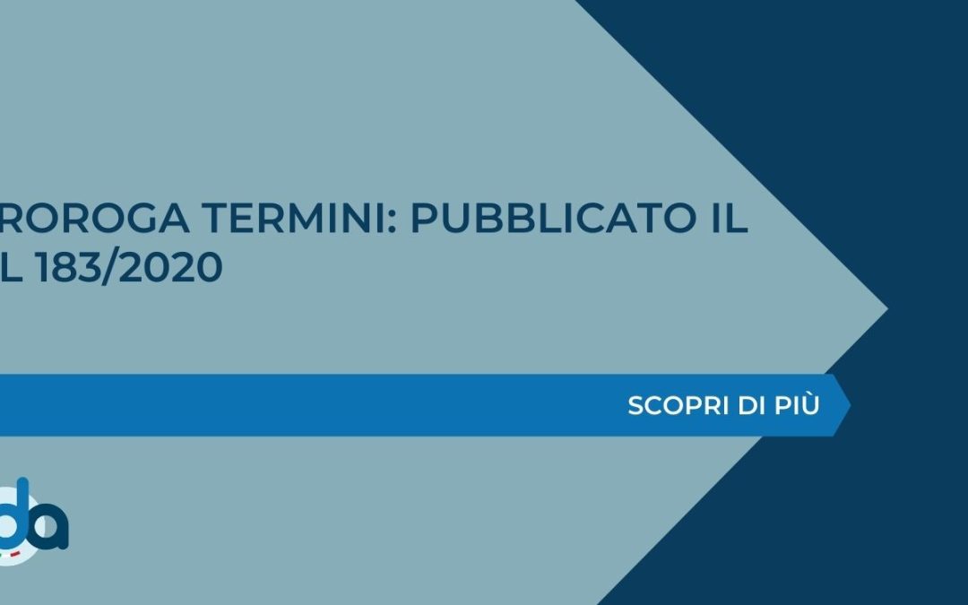 PROROGA TERMINI: PUBBLICATO IL DL 183/2020