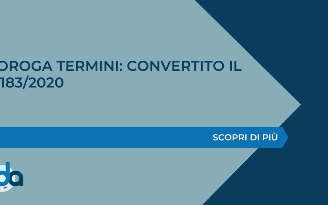 PROROGA TERMINI: CONVERTITO IL DL 183/2020