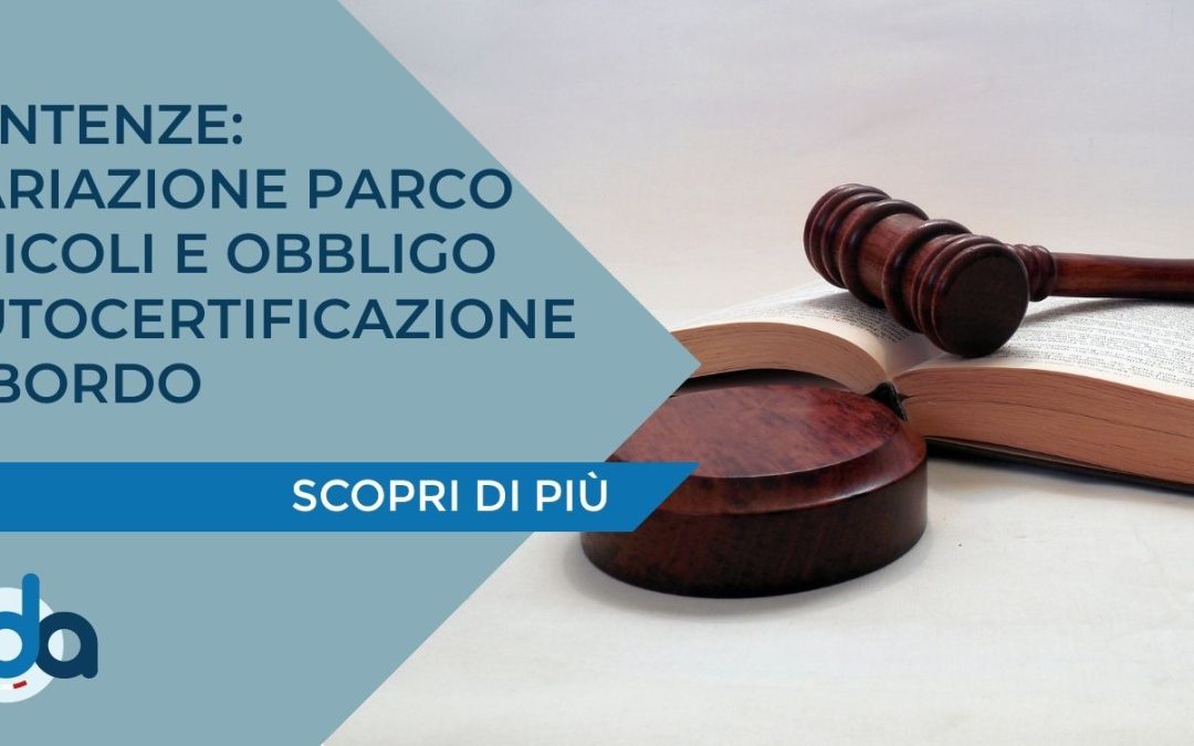 SENTENZE: VARIAZIONE PARCO VEICOLI E OBBLIGO AUTOCERTIFICAZIONE A BORDO