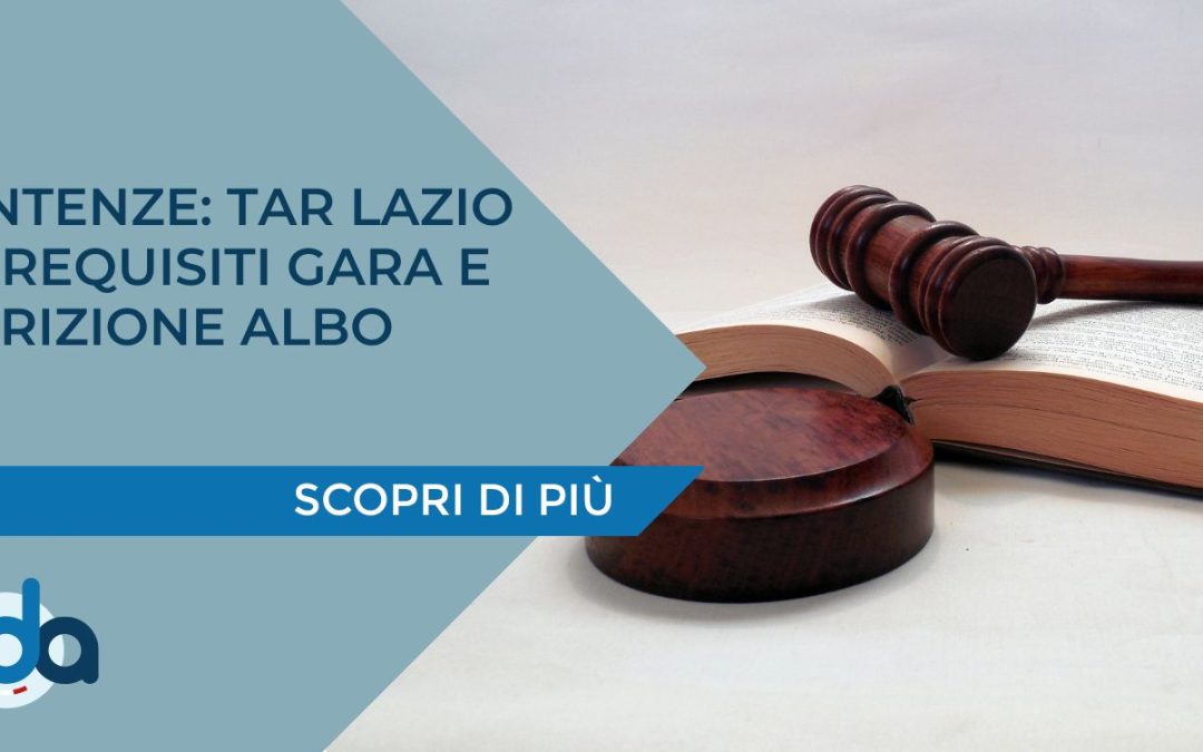 SENTENZE: TAR LAZIO SU REQUISITI GARA E ISCRIZIONE ALBO
