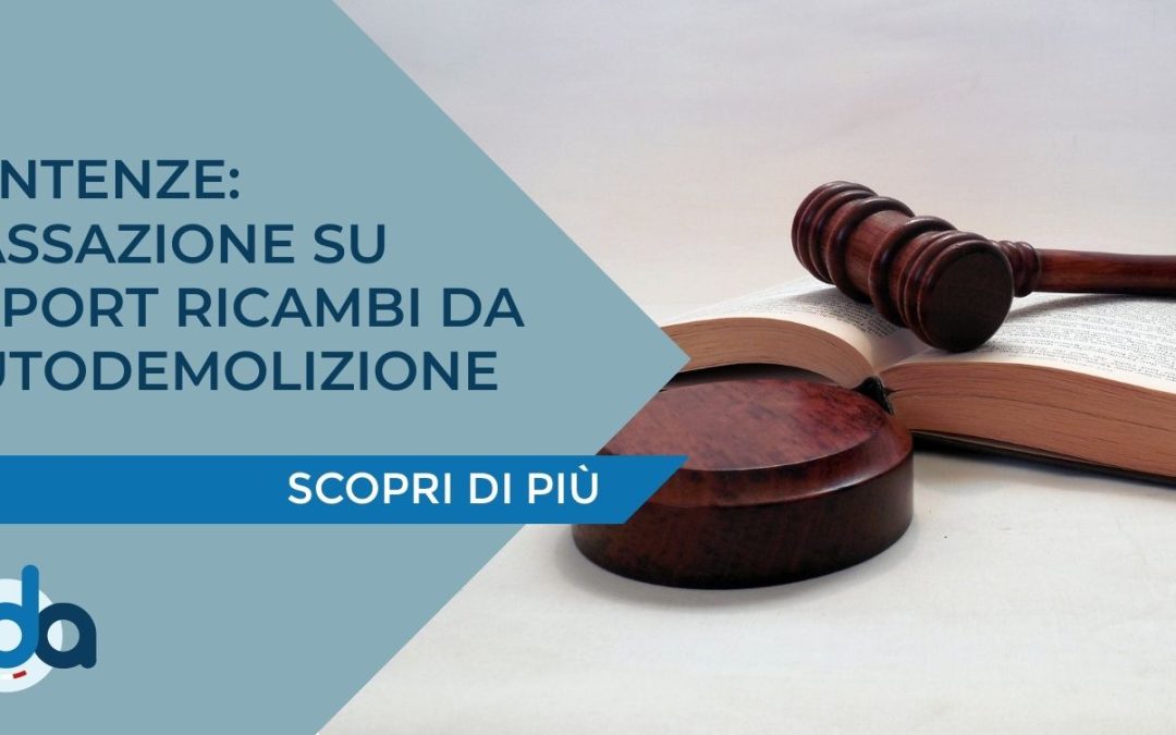 SENTENZE: CASSAZIONE SU EXPORT RICAMBI DA AUTODEMOLIZIONE
