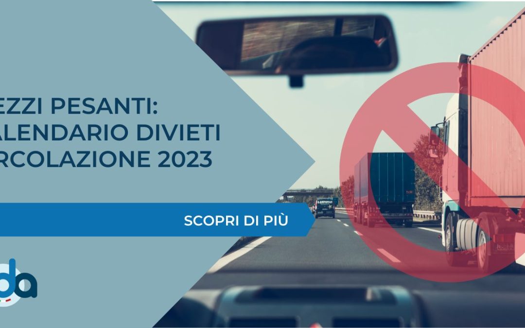 MEZZI PESANTI: CALENDARIO DIVIETI CIRCOLAZIONE 2023