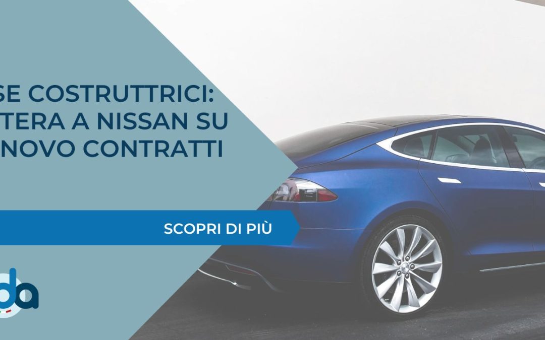 CASE COSTRUTTRICI: LETTERA A NISSAN SU RINNOVO CONTRATTI