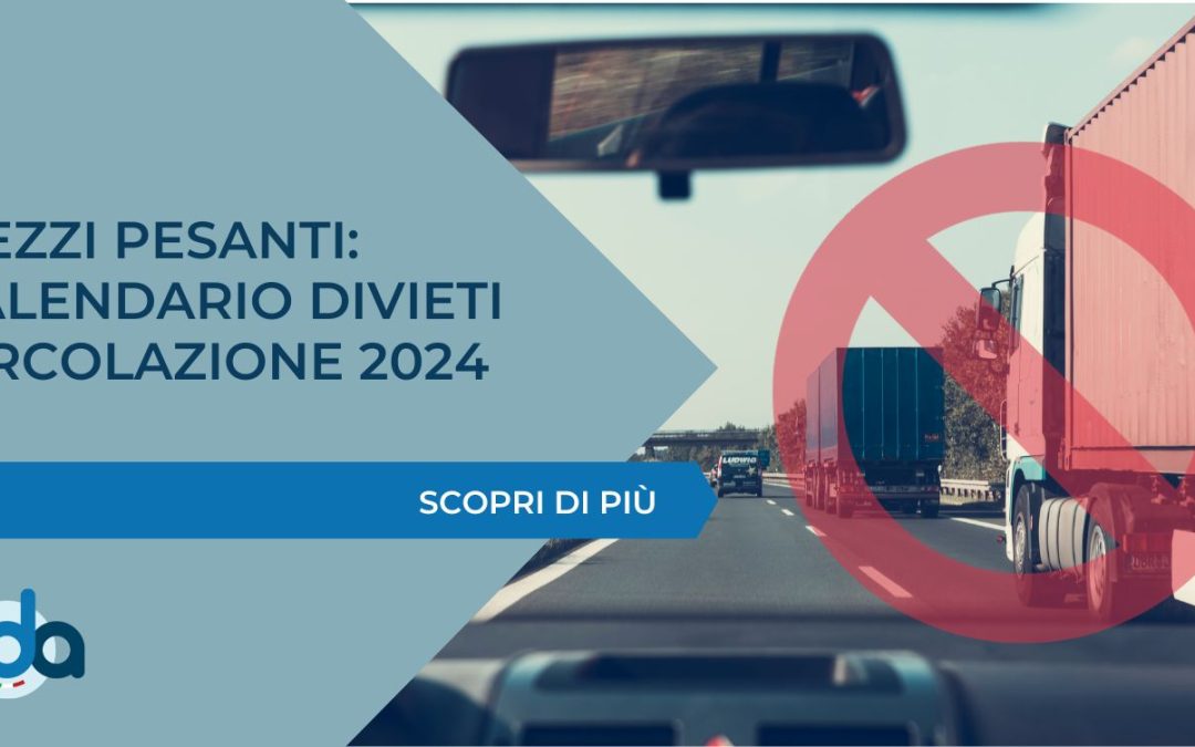 MEZZI PESANTI: CALENDARIO DIVIETI CIRCOLAZIONE 2024