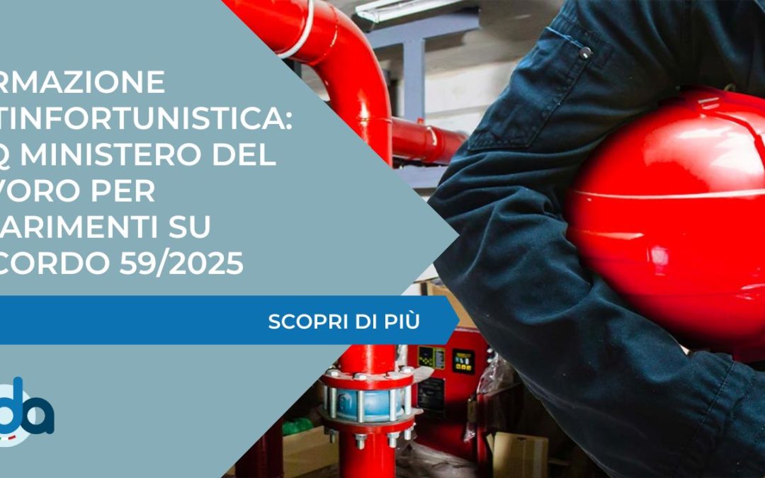 Formazione antinfortunistica: FAQ Ministero del Lavoro per chiarimenti su Accordo 59/2025