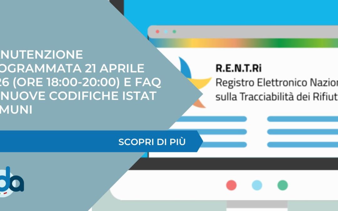 RENTRI – Manutenzione programmata 21 aprile 2026 (ore 18:00-20:00) e FAQ su nuove codifiche Istat Comuni