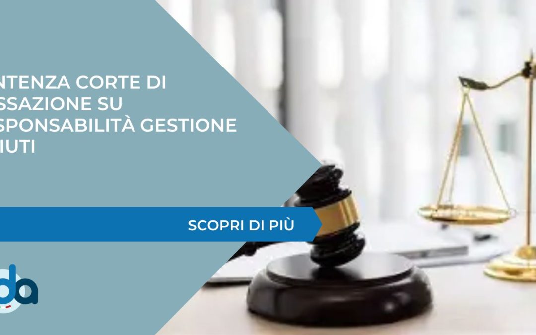 Sentenza Corte Cassazione su responsabilità gestione rifiuti