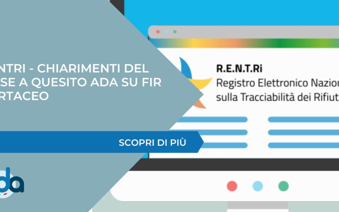 RENTRI – Chiarimenti del Ministero dell’Ambiente a quesito ADA su FIR cartaceo