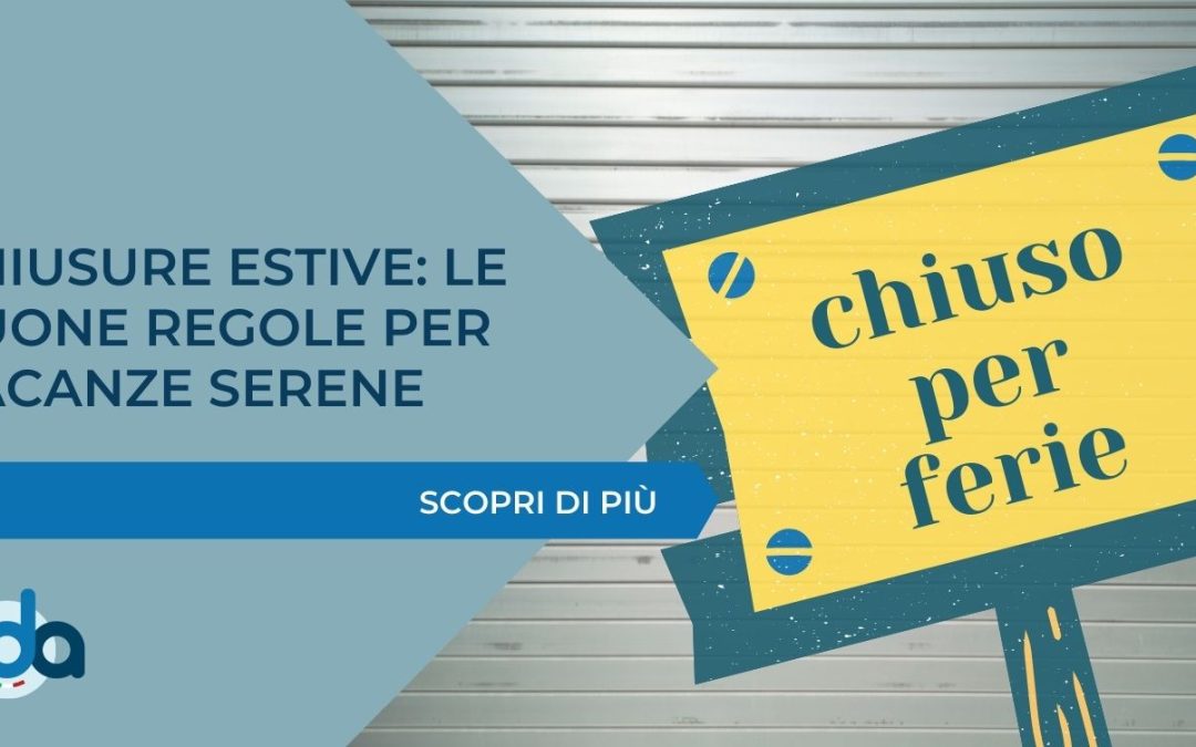 CHIUSURE ESTIVE: LE BUONE REGOLE PER VACANZE SERENE