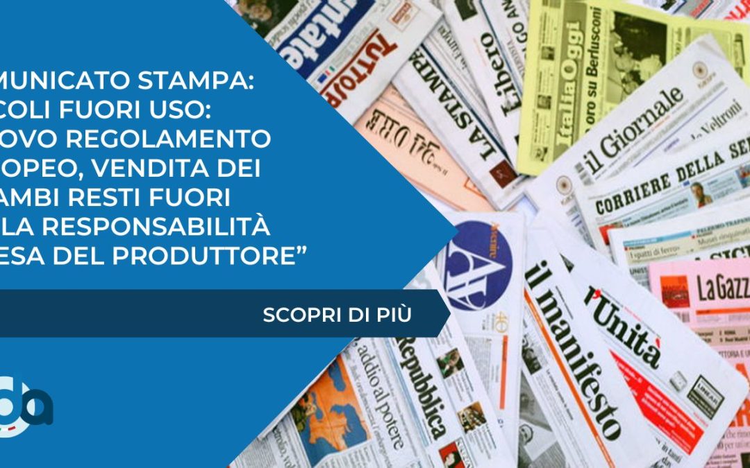 COMUNICATO STAMPA: Veicoli fuori uso: “nuovo Regolamento europeo, vendita dei ricambi resti fuori dalla responsabilità estesa del produttore”