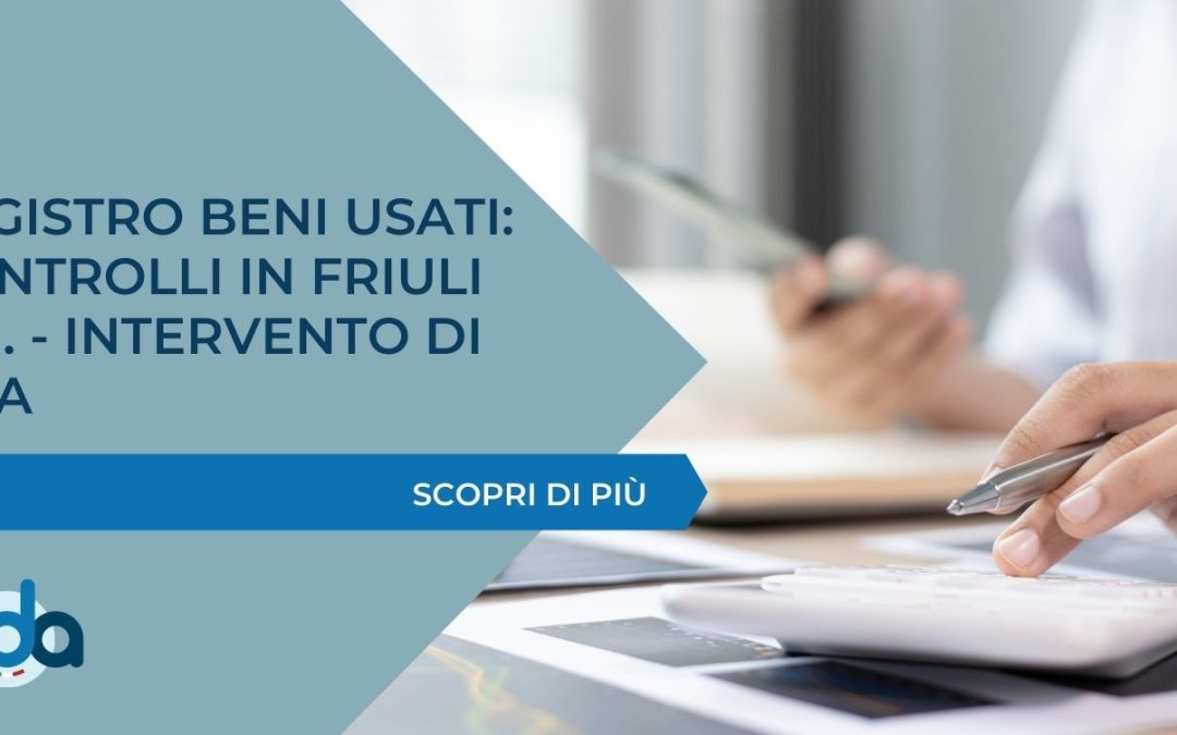 REGISTRO BENI USATI: CONTROLLI IN FRIULI V.G. – INTERVENTO DI ADA