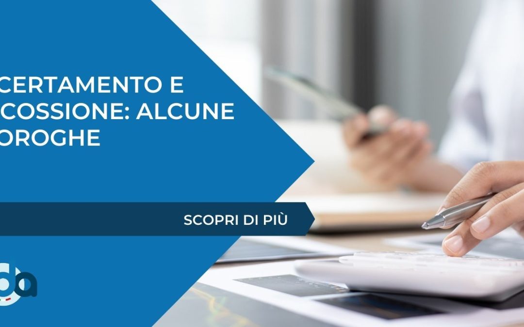 ACCERTAMENTO E RISCOSSIONE: ALCUNE PROROGHE
