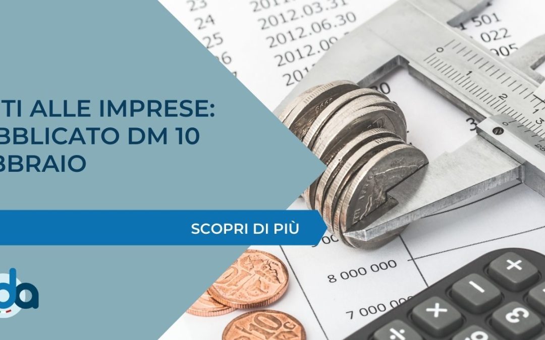 AIUTI ALLE IMPRESE: PUBBLICATO DM 10 FEBBRAIO
