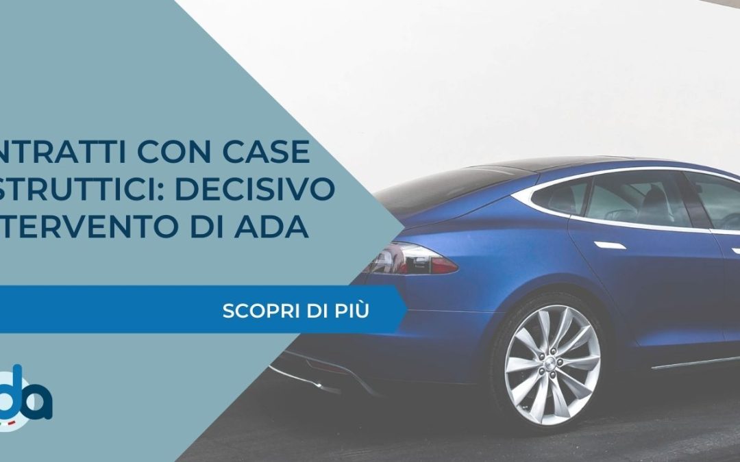 CONTRATTI CON CASE COSTRUTTICI: DECISIVO L’INTERVENTO DI ADA