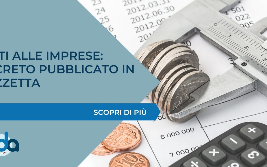 AIUTI ALLE IMPRESE: DECRETO PUBBLICATO IN GAZZETTA