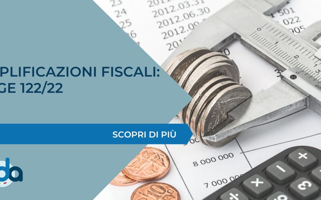 SEMPLIFICAZIONI FISCALI: LEGGE 122/22